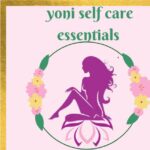 Yoni Selfcare essentials
